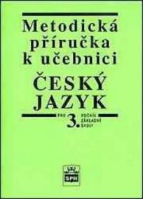 Metodická příručka k učebnici Český jazyk pro 3. ročník základní školy