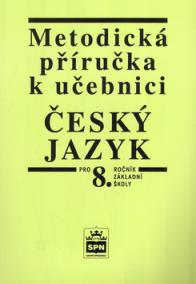 Metodická příručka k učebnici Český jazyk pro 8.ročník základní školy