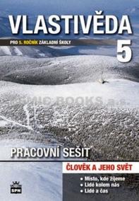 Vlastivěda pro 5.ročník základní školy - Člověk a jeho svět - Pracovní sešit