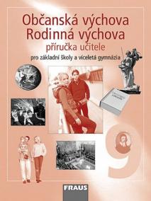 Občanská výchova 9 - Rodinná výchova pro ZŠ a víceletá gymnázia - příručka učitele