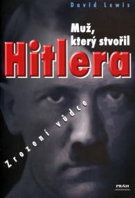 Muž, který stvořil Hitlera