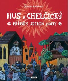 Hus a Chelčický – Příběh jejich doby