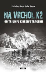 Na vrchol K2 - Od triumfu k děsivé tragédii