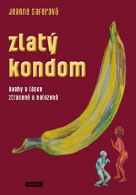 Zlatý kondom - Úvahy o lásce ztracené a nalezené