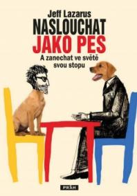 Naslouchat jako pes - A zanechat ve světě svou stopu