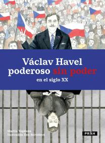 Václav Havel poderoso sin poder en el siglo XX