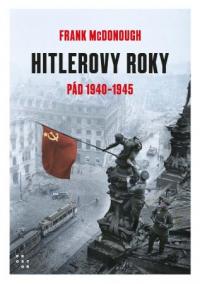 Hitlerove roky - Pád 1940-1945 (2.díl)