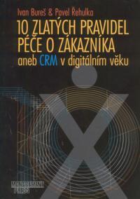 10 zlatých pravidel péče o zákazníky aneb CRM v digitálním věku