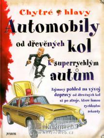 Automobily - od dřevěných kol k superrychlým autům - Chytré hlavy