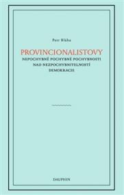 Provincionalistovy nepochybně pochybné pochybnosti nad nezpochybnitelností