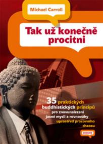 Tak už konečně procitni - 35 praktických buddhistických principů pro znovunalezení jasné mysli a rovnováhy