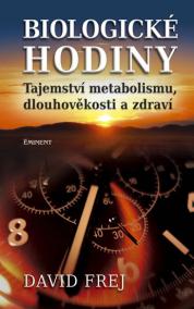 Biologické hodiny - Tajemství metabolismu, dlouhověkosti a zdraví