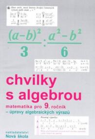 Chvilky s algebrou Matematika pro 9. ročník