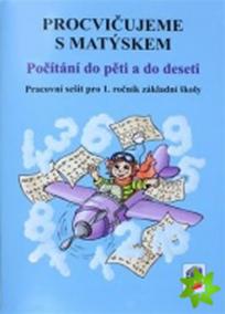 Procvičujeme s Matýskem - Počítání do pěti a do deseti (pracovní sešit k 1. a 2. dílu učebnice)