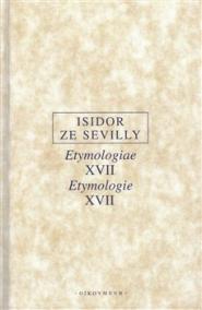 Etymologie XVII / Etymologiae XVII