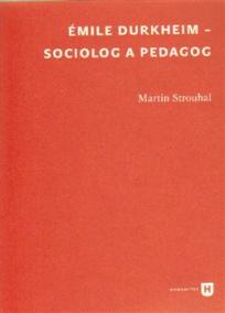 Émile Durkheim - sociolog a pedagog