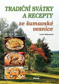 Tradiční svátky a recepty ze šumavské vesnice