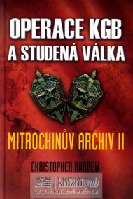 Operace KGB a studená válka - Mitrochinův archiv ll