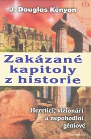 Zakázané kapitoly z historie Heretici, vizionáři a nepohodlní géniové