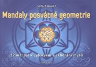 Mandaly posvátné geometrie - 32 mandal k vybarvení a zklidnění mysli