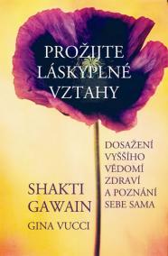 Prožijte láskyplné vztahy - Dosažení vyššího vědomí, zdraví a poznání sebe sama