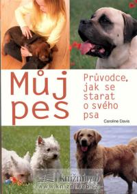 Můj pes - průvodce, jak se starat o svého psa