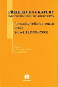 Přehled judikatury Evropského soudu pro lidská práva. Rozsudky velkého senátu, výběr. Svazek I (1999-2000)