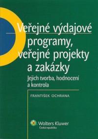 Veřejné výdajové programy, veřejné projekty a zakázky (jejich tvorba, hodnocení a kontrola)