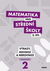 Matematika pro SŠ - 2. díl  (pracovní sešit)