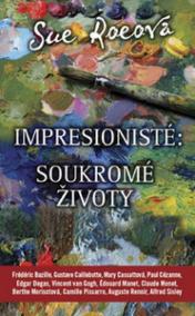 Impresionisté: Soukromé životy