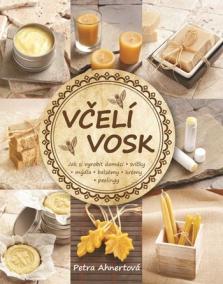 Včelí vosk - Jak si vyrobit domácí svíčky, mýdla, balzámy, krémy či peelingy