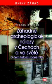 Záhadné archeologické nálezy v Čechách a ve světě