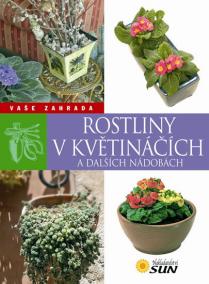 Rostliny v květináčích a dalších nádobách - Vaše zahrada