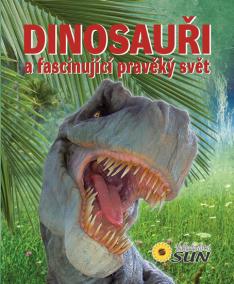 Dinosauři a fascinující pravěký svět