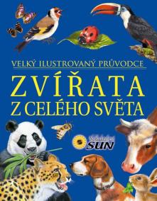 Zvířata z celého světa - Velký ilustrovaný průvodce