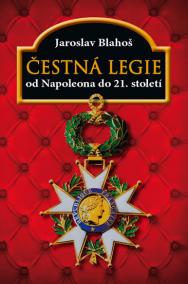 Čestná legie od Napoleona do 21. století