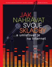 Jak nahrávat svoje skladby a umísťovat je na internet