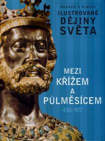 Mezi křížem a půlměsícem 430-907 - Ilustrované dějiny světa