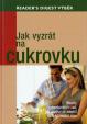 Jak vyzrát na cukrovku - Stovky jednoduchých rad, jak postupně zlepšit svůj zdravotní stav