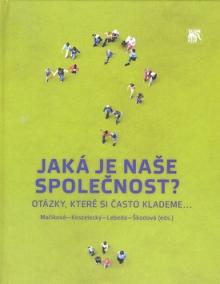 Jaká je naše společnost? Otázky, které si často klademe...