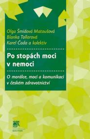 Po stopách moci v nemoci. O morálce, moci a komunikaci v českém zdravo