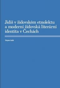 Jidiš v židovském etnolektu a moderní židovská literární identita v Čechách