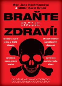 Braňte svoje zdraví! - Co dělat, aby nám výdobytky civilizace nezkracovaly život