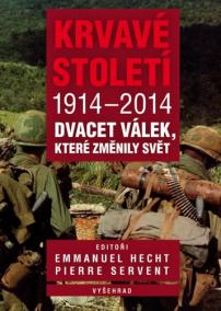 Krvavé století 1914-2014 - Dvacet válečných konfliktů, které změnily svět