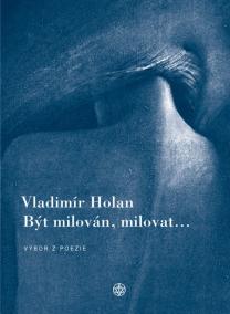 Být milován, milovat... - Výbor z poezie