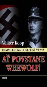 Ať povstane Werwolf! - Himmlerova poslední výzva