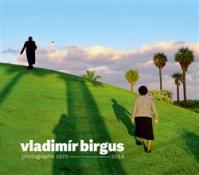 Vladimír Birgus photographs 1972-2014