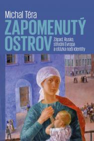 Zapomenutý ostrov - Západ, Rusko, střední Evropa a otázka naší identity