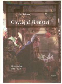 Obyčejná šílenství - Divadelní hry 2001–2012