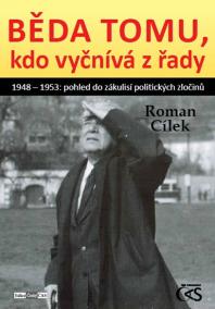 Běda tomu, kdo vyčnívá z řady aneb 1948 - 1953: pohled do zákulisí politických zločinů